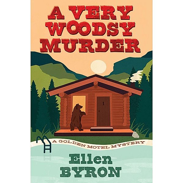 A Very Woodsy Murder / A Golden Motel Mystery Bd.1, Ellen Byron