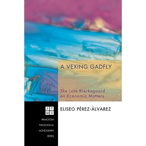 A Vexing Gadfly / Princeton Theological Monograph Series Bd.112, Eliseo Pérez-Álvarez