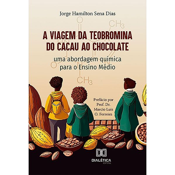 A Viagem da Teobromina do Cacau ao Chocolate, Jorge Hamilton Sena Dias