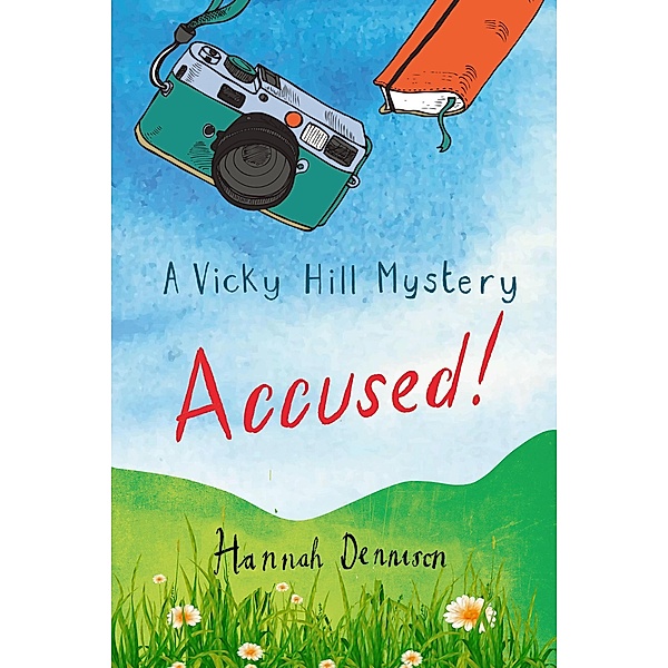 A Vicky Hill Mystery: Accused! / Vicky Hill Bd.5, Hannah Dennison