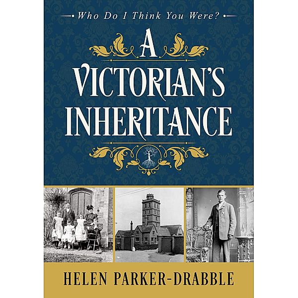 A Victorian's Inheritance (Who Do I Think You Were?(TM), #1) / Who Do I Think You Were?(TM), Helen Parker-Drabble