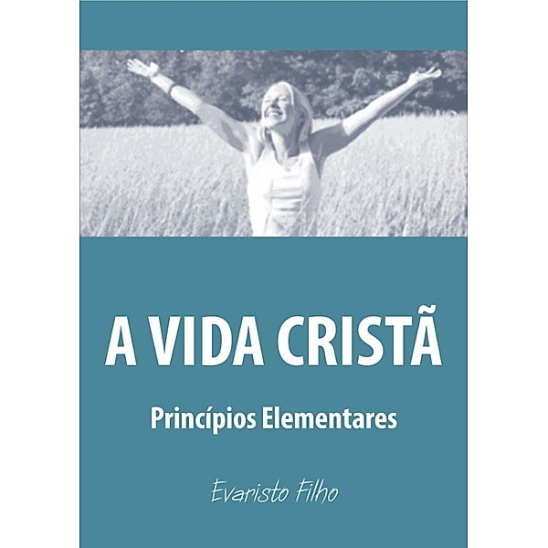 A vida cristã: princípios elementares, Evaristo Filho