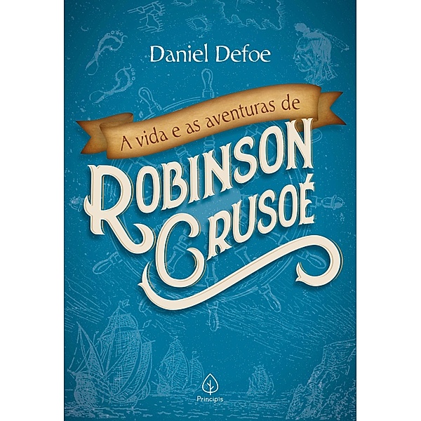 A vida e as aventuras de Robinson Crusoé / Clássicos da literatura mundial, Daniel Defoe