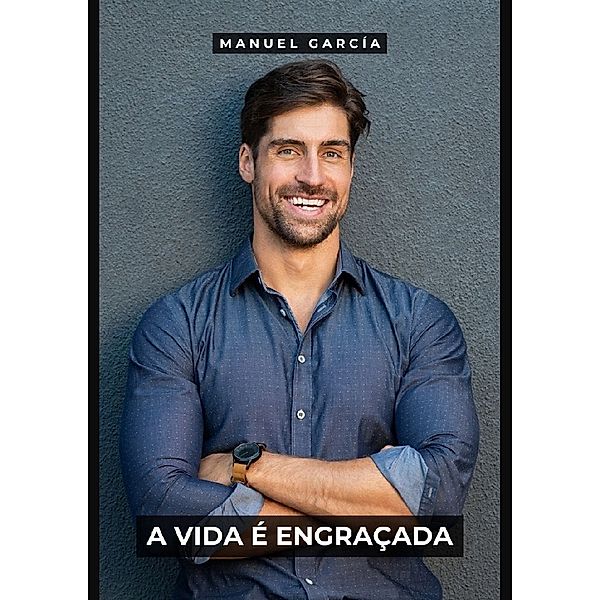 A Vida é Engraçada, Manuel García