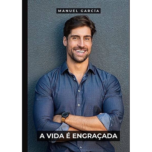 A Vida é Engraçada, Manuel García