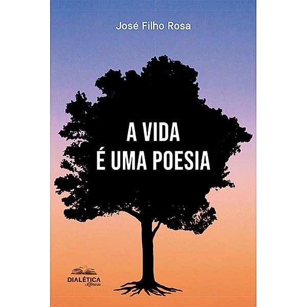 A vida é uma poesia, José Filho Rosa