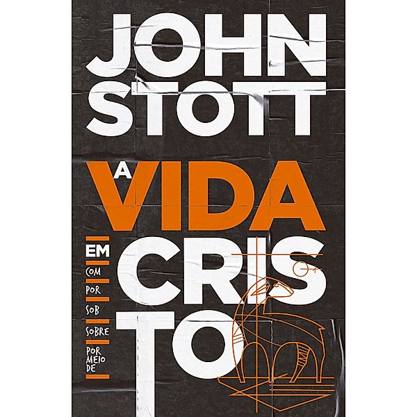 A Vida em Cristo, John Stott