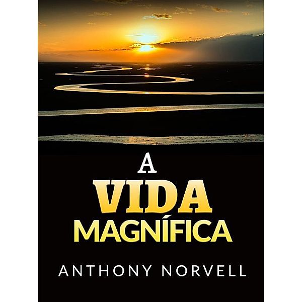 A Vida Magnífica (Traduzido), Anthony Norvell