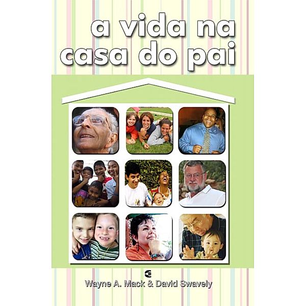 A vida na casa do Pai, Wayne A. Mack, David Swavely