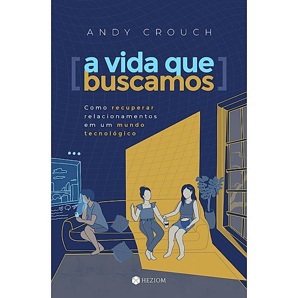 A Vida que Buscamos, Andy Crouch