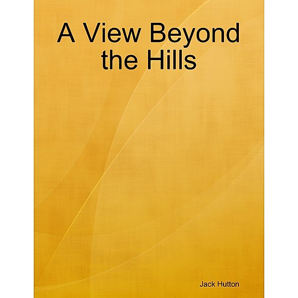A View Beyond the Hills, Jack Hutton