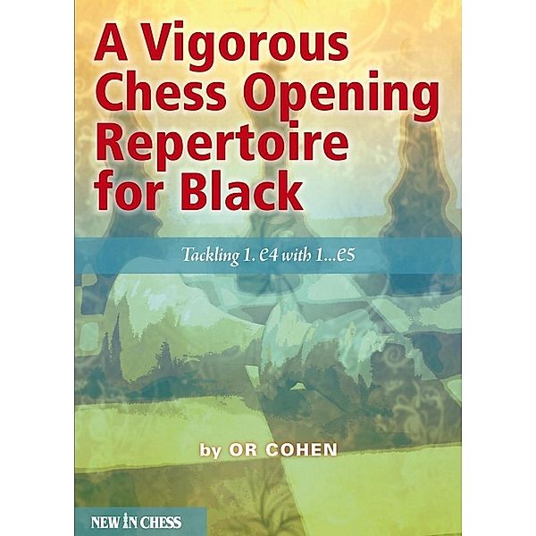 A Vigorous Chess Opening Repertoire for Black, Or Cohen