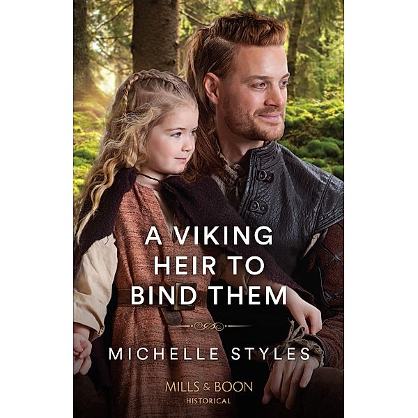A Viking Heir To Bind Them (Mills & Boon Historical), Michelle Styles