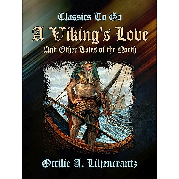A Viking's Love and Other Tales of the North, Ottilie A. Liljencrantz