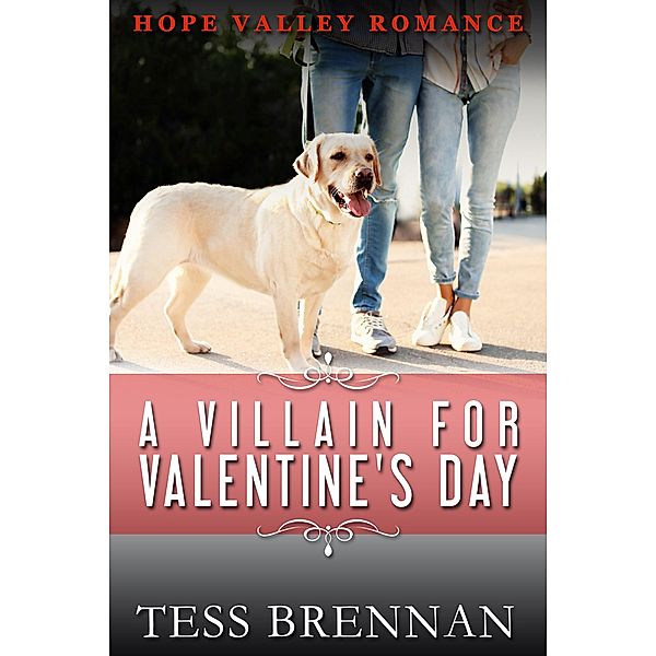 A Villain for Valentine's Day (Hope Valley Romance, #6) / Hope Valley Romance, Tess Brennan