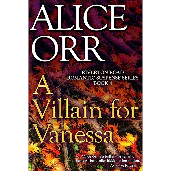 A Villain for Vanessa (Riverton Road Romantic Suspense Series, #4), Alice Orr