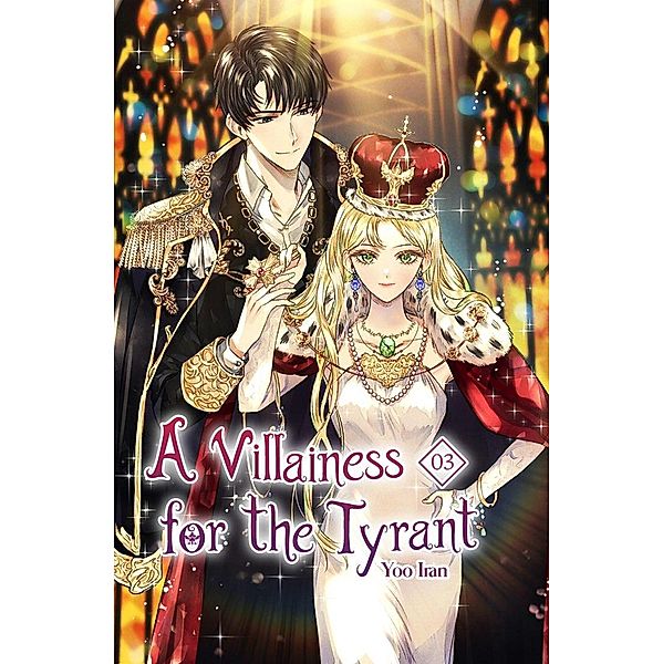 A Villainess for the Tyrant Vol. 3 / A Villainess for the Tyrant, Yoo Iran