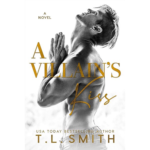 A Villain's Kiss (A Villain's Story, #1) / A Villain's Story, T. L Smith