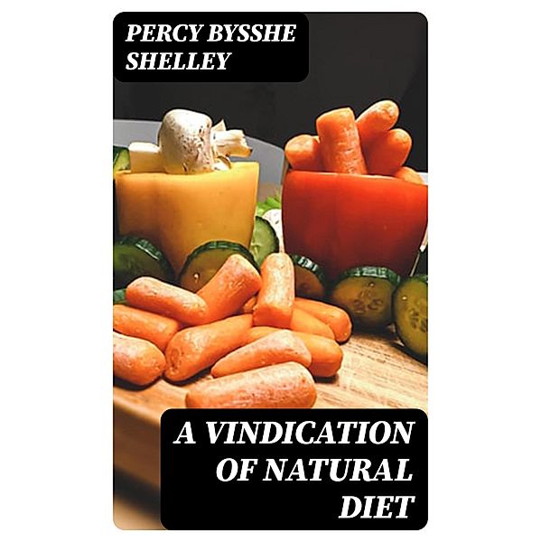 A Vindication of Natural Diet, Percy Bysshe Shelley