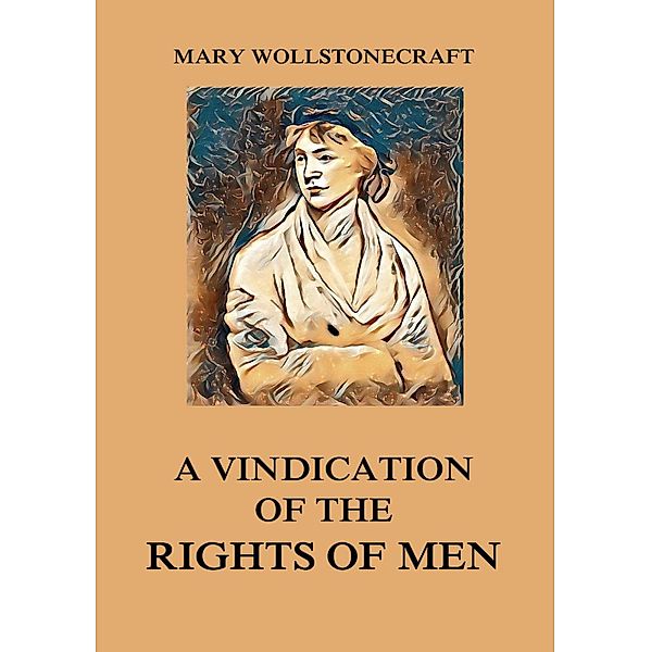A Vindication of the Rights of Men, Mary Wollstonecraft