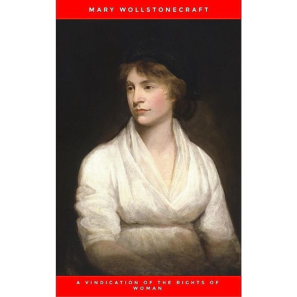 A Vindication of the Rights of Woman (Annotated), Mary Wollstonecraft