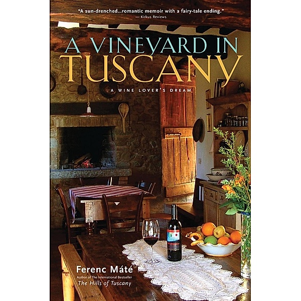 A Vineyard in Tuscany: A Wine Lover's Dream, Ferenc Máté
