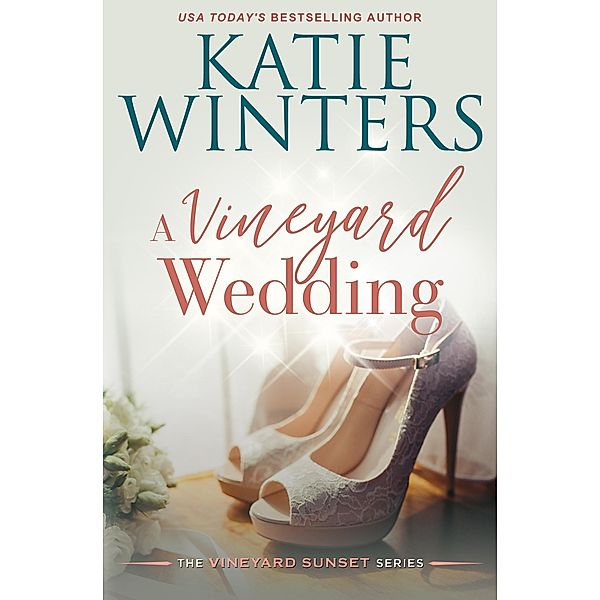 A Vineyard Wedding (A Vineyard Sunset Series, #8) / A Vineyard Sunset Series, Katie Winters