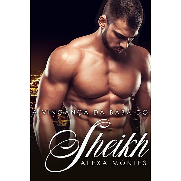 A Vingança da Babá do Sheik, Alexa Montes