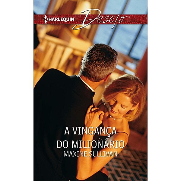 A vingança do milionario / Desejo Bd.885, Maxine Sullivan