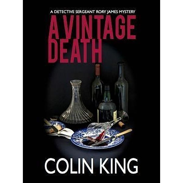 A Vintage Death / A Detective Sergeant Rory James Mystery Bd.1, Colin King