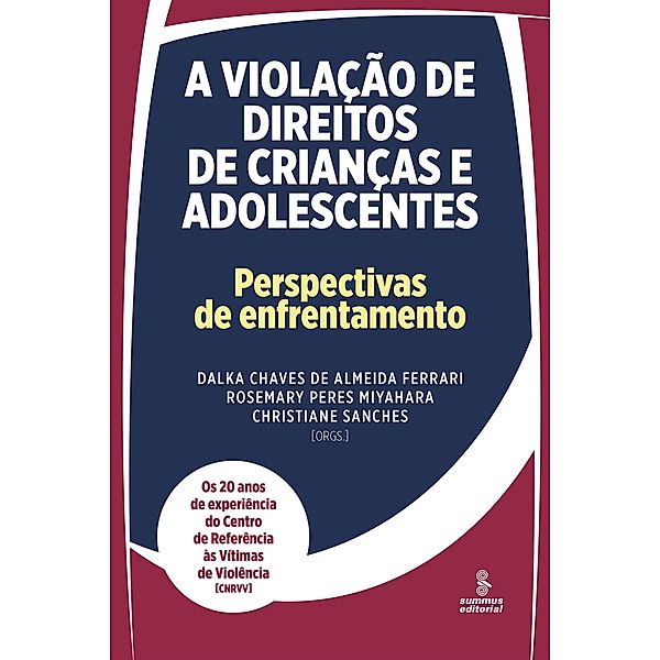 A violação de direitos de crianças e adolescentes, Sónia Oliveira, Joana Fernandes, Manoela Oliveira de Lainetti, Marisalva Fávero, Michelle Barros Marques dos Santos, Paulo César Endo, Reinaldo Cintra Torres de Carvalho, Lilian Aparecida Brito de Alves, Amaia Del Campo, Ana Cristina Amaral Marcondes de Moura, Beatriz Dias Braga Lorencini, Bruna Limongi de Domenico, Cláudio Hortêncio Costa, Edson Takeyama Miyahara, Irene Pires Antônio, Jefferson Drezett