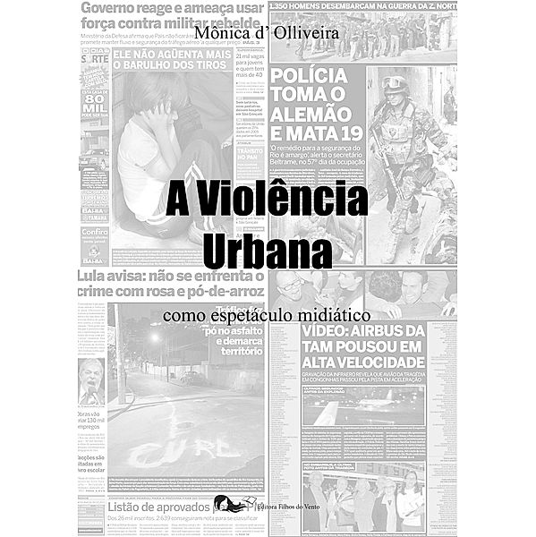 A Violência Urbana como espetáculo midiático, Mônica d'Olliveira