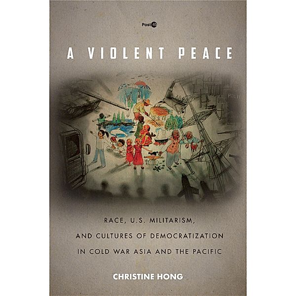 A Violent Peace / Post*45, Christine Hong