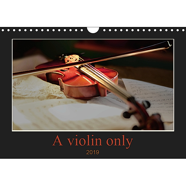 A violin only (Wall Calendar 2019 DIN A4 Landscape), Christiane Calmbacher