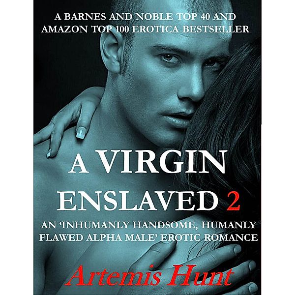 A Virgin Enslaved 2 (Inhumanly Handsome, Humanly Flawed Alpha Male, #6) / Inhumanly Handsome, Humanly Flawed Alpha Male, Artemis Hunt