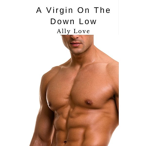 A Virgin On The Down Low, Ally Love