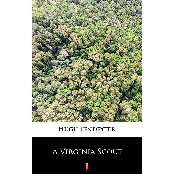 A Virginia Scout, Hugh Pendexter