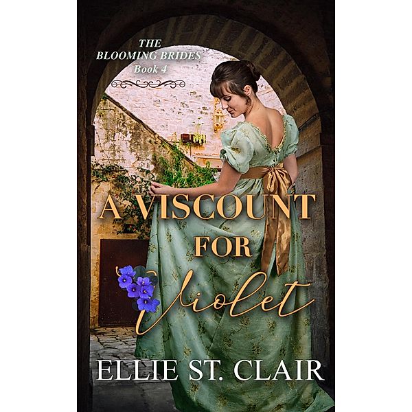 A Viscount for Violet (The Blooming Brides, #4) / The Blooming Brides, Ellie St. Clair