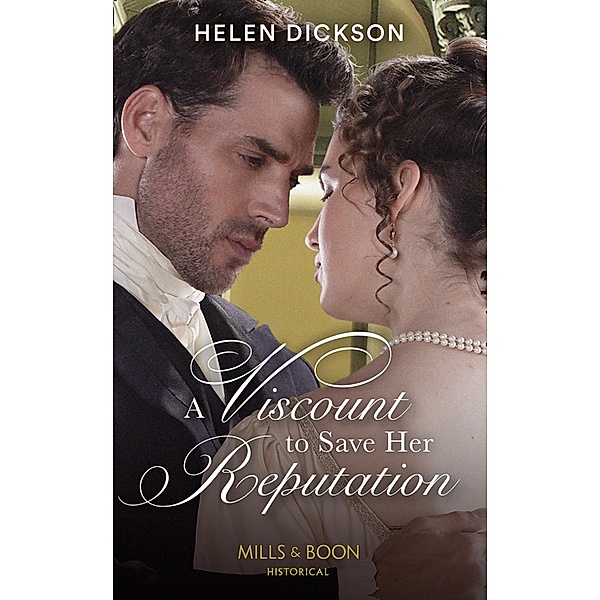 A Viscount To Save Her Reputation (Mills & Boon Historical), Helen Dickson