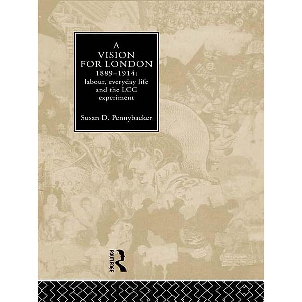 A Vision for London, 1889-1914, Susan D. Pennybacker