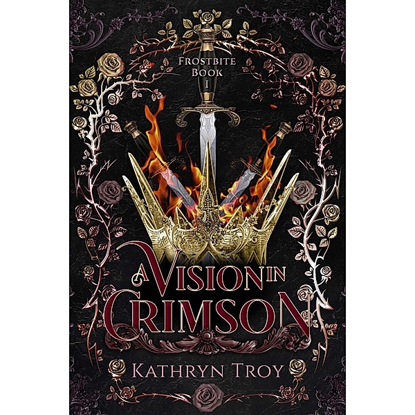 A Vision in Crimson (Frostbite, #1) / Frostbite, Kathryn Troy