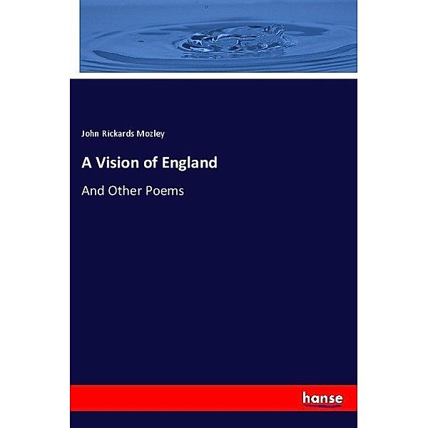 A Vision of England, John Rickards Mozley