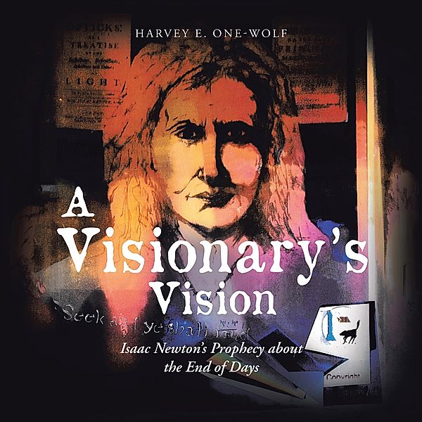 A Visionary's Vision, Harvey E. One-Wolf