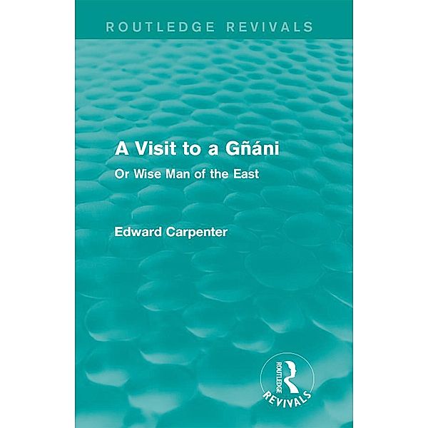 A Visit to a Gñáni / Routledge Revivals: The Collected Works of Edward Carpenter, Edward Carpenter