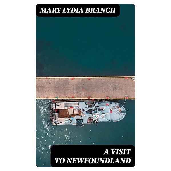 A Visit to Newfoundland, Mary Lydia Branch