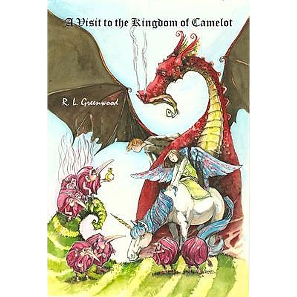 A Visit to the Kingdom of Camelot / Lettra Press LLC, R. L. Greenwood
