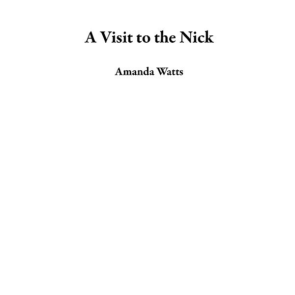 A Visit to the Nick, Amanda Watts