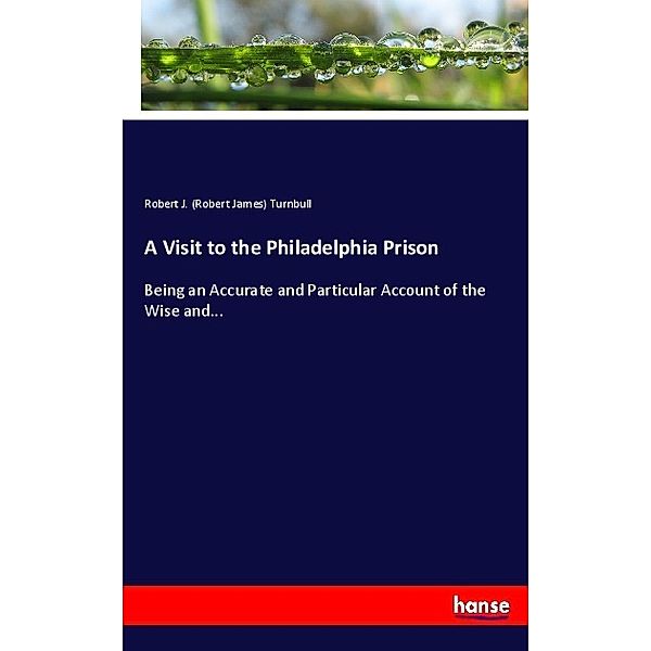 A Visit to the Philadelphia Prison, Robert James Turnbull