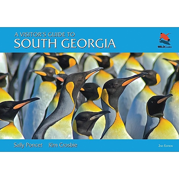 A Visitor's Guide to South Georgia / WILDGuides Bd.59, Sally Poncet, Kim Crosbie