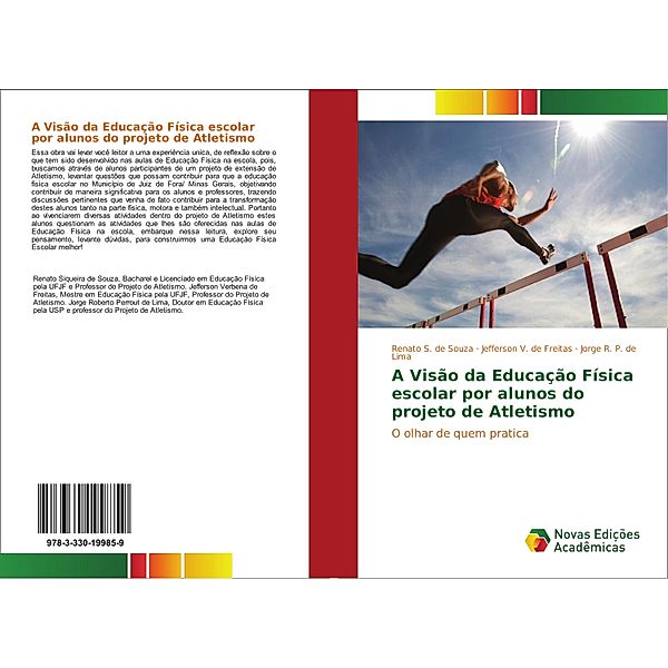 A Visão da Educação Física escolar por alunos do projeto de Atletismo, Renato S. de Souza, Jefferson V. de Freitas, Jorge R. P. de Lima